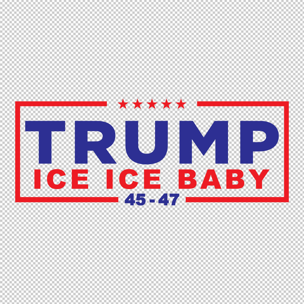 Trump ICE ICE BABY Sticker Decals (not printed)