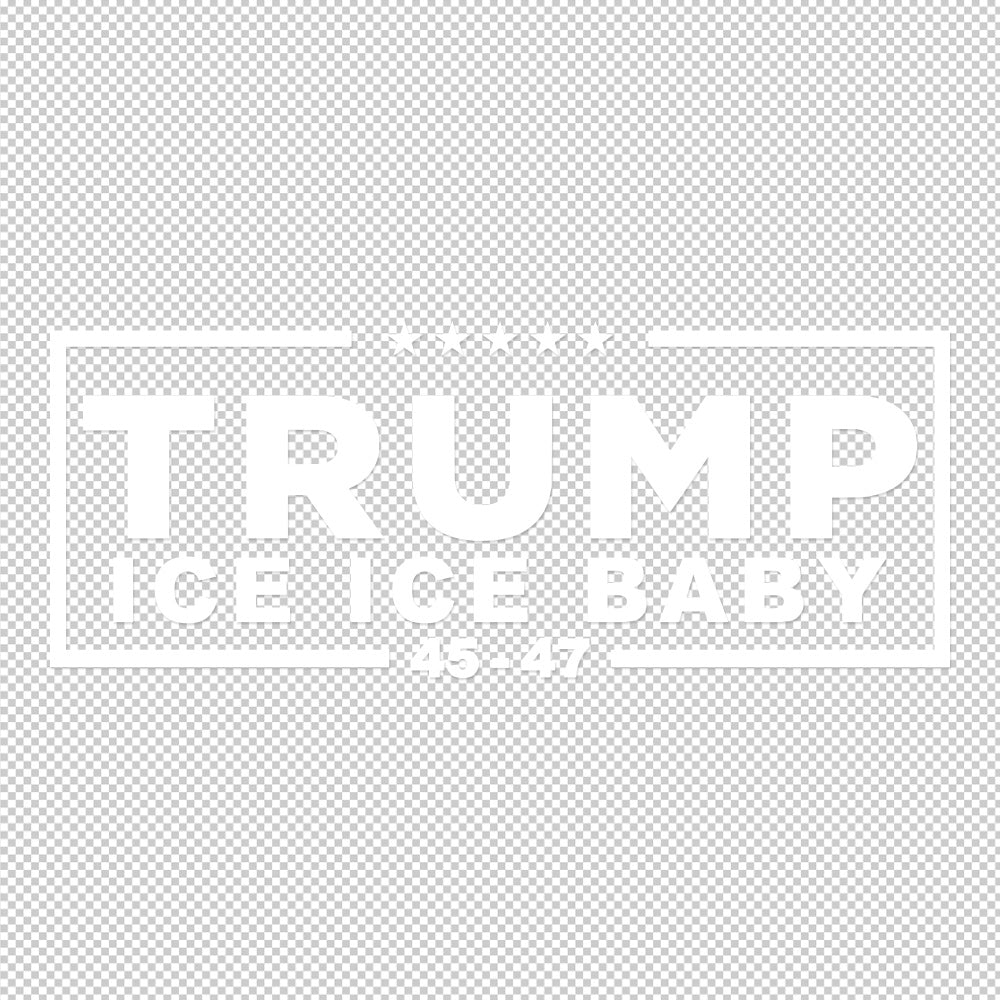 Trump ICE ICE BABY Sticker Decals (not printed)